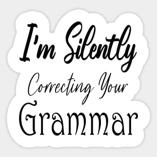 I'm Silently Correcting Your Grammar. Sticker